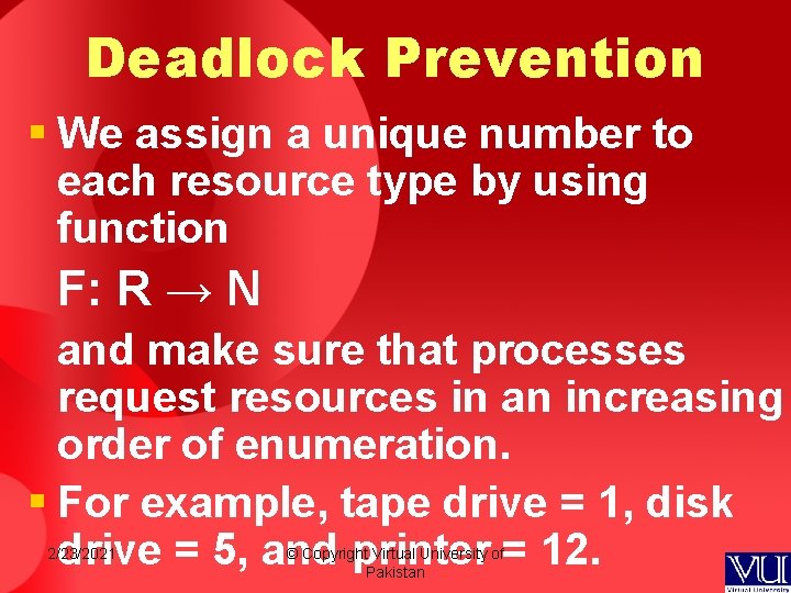 Deadlock Prevention § We assign a unique number to each resource type by using Deadlock Prevention § We assign a unique number to each resource type by using