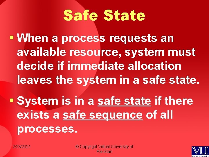 Safe State § When a process requests an available resource, system must decide if Safe State § When a process requests an available resource, system must decide if