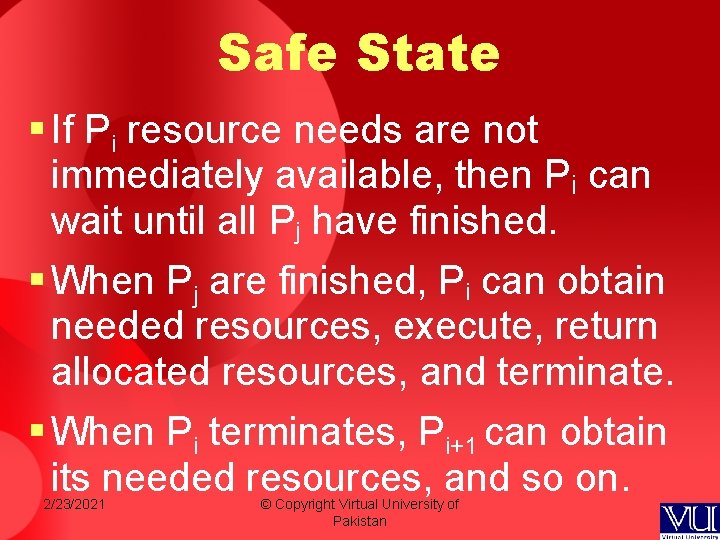 Safe State § If Pi resource needs are not immediately available, then Pi can Safe State § If Pi resource needs are not immediately available, then Pi can