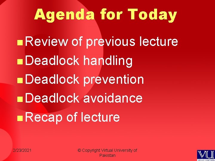 Agenda for Today n Review of previous lecture n Deadlock handling n Deadlock prevention Agenda for Today n Review of previous lecture n Deadlock handling n Deadlock prevention