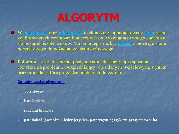 ALGORYTM W matematyce oraz informatyce to skończony uporządkowany zbiór jasno zdefiniowanych czynności koniecznych do