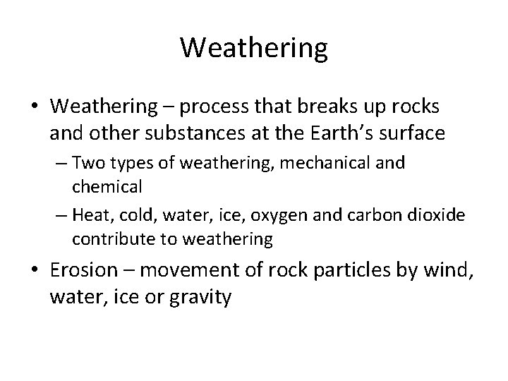 Weathering • Weathering – process that breaks up rocks and other substances at the Weathering • Weathering – process that breaks up rocks and other substances at the