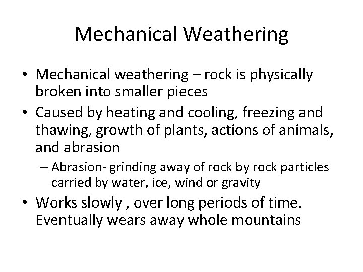 Mechanical Weathering • Mechanical weathering – rock is physically broken into smaller pieces • Mechanical Weathering • Mechanical weathering – rock is physically broken into smaller pieces •