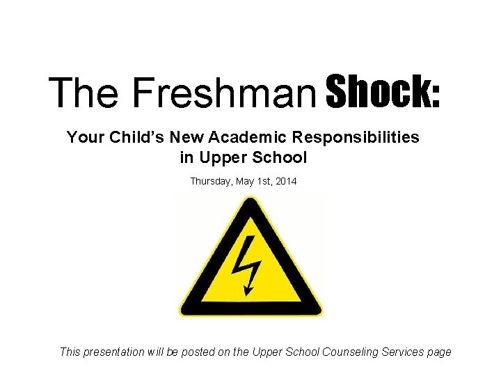 The Freshman Shock: Your Child’s New Academic Responsibilities in Upper School Thursday, May 1