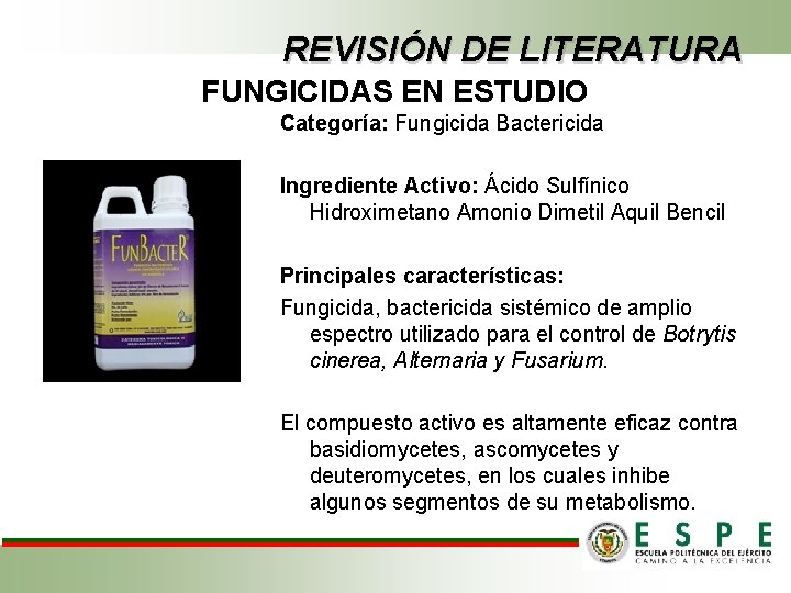 REVISIÓN DE LITERATURA FUNGICIDAS EN ESTUDIO Categoría: Fungicida Bactericida Ingrediente Activo: Ácido Sulfínico Hidroximetano