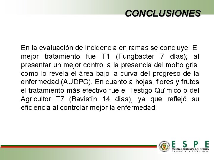 CONCLUSIONES En la evaluación de incidencia en ramas se concluye: El mejor tratamiento fue