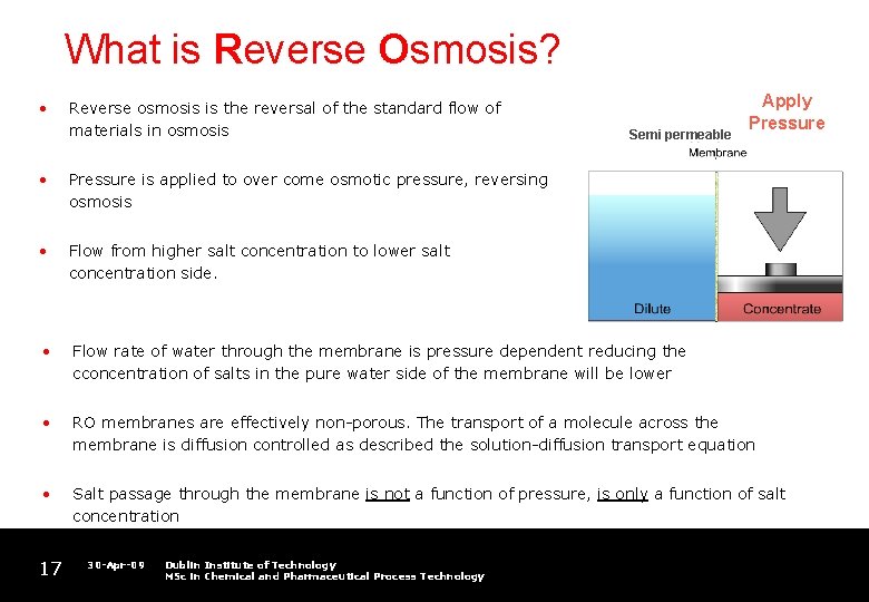 What is Reverse Osmosis? • Reverse osmosis is the reversal of the standard flow