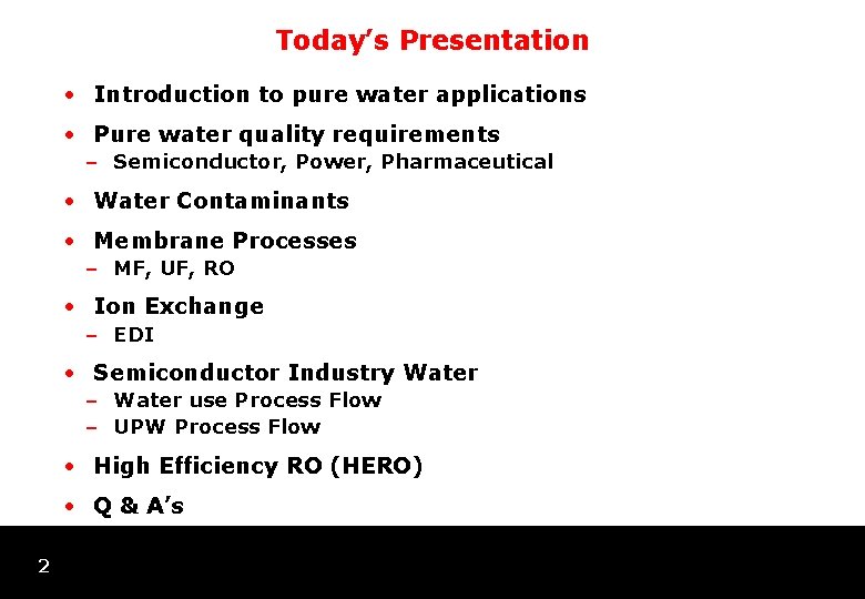 Today’s Presentation • Introduction to pure water applications • Pure water quality requirements –