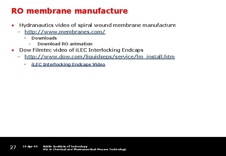 RO membrane manufacture • Hydranautics video of spiral wound membrane manufacture – http: //www.