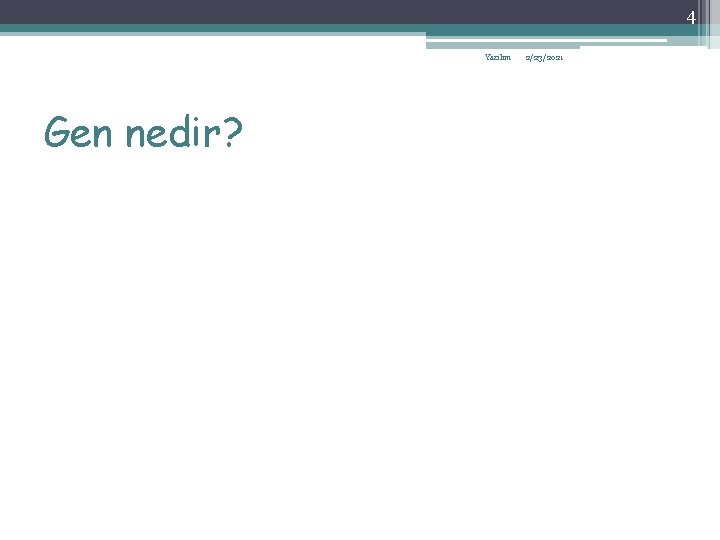 4 Yazılım Gen nedir? 2/23/2021 