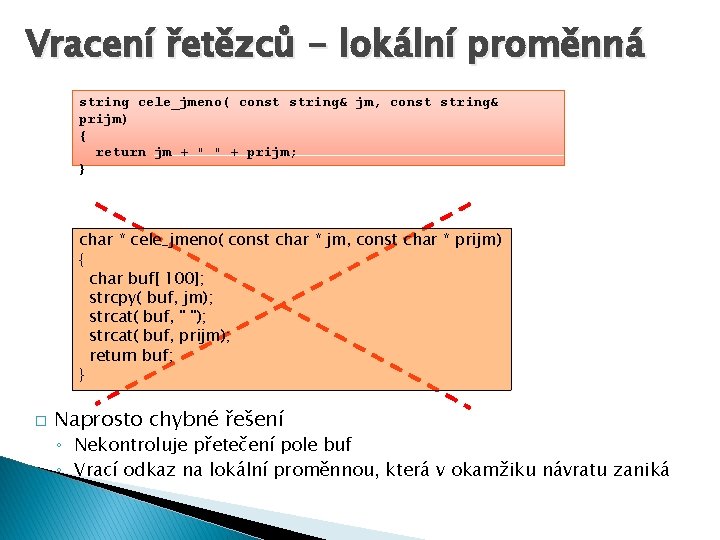 Vracení řetězců - lokální proměnná string cele_jmeno( const string& jm, const string& prijm) {