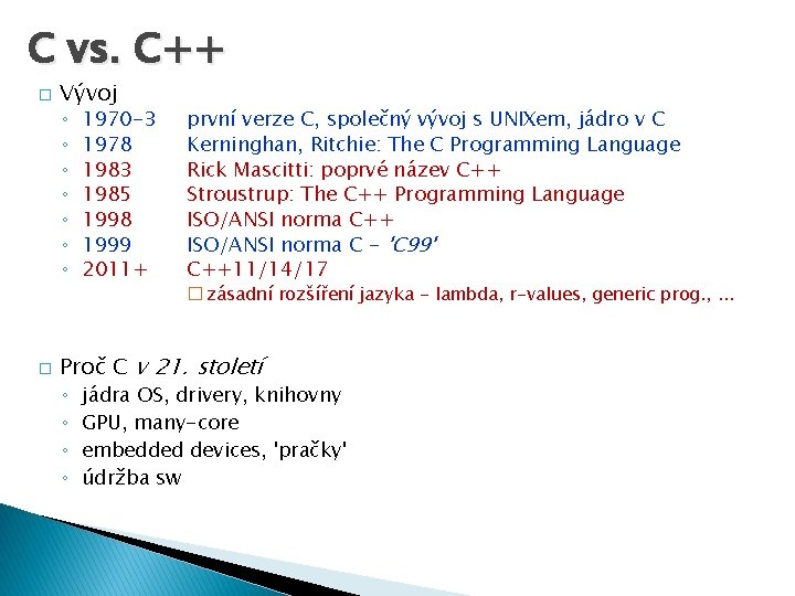 C vs. C++ � Vývoj ◦ ◦ ◦ ◦ � 1970 -3 1978 1983