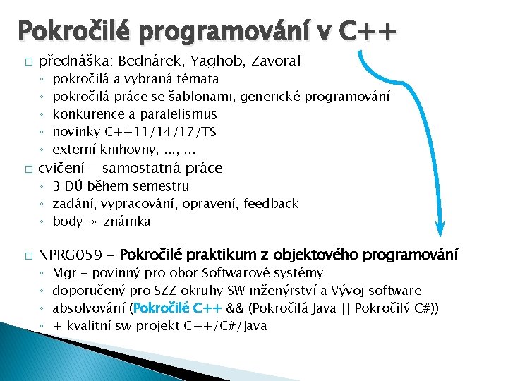 Pokročilé programování v C++ � přednáška: Bednárek, Yaghob, Zavoral ◦ ◦ ◦ � pokročilá