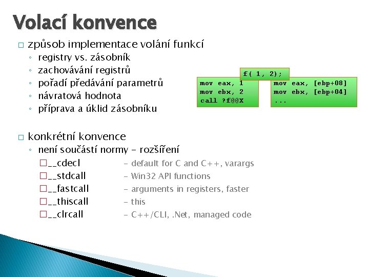 Volací konvence � způsob implementace volání funkcí ◦ ◦ ◦ � registry vs. zásobník