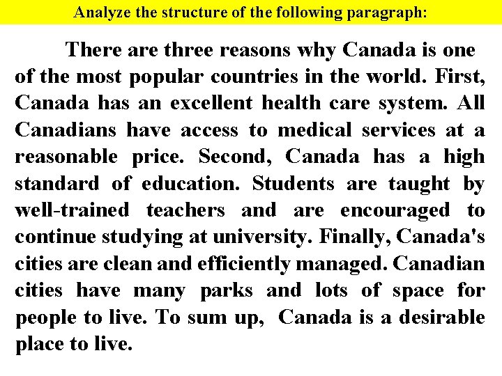 Analyze the structure of the following paragraph: There are three reasons why Canada is