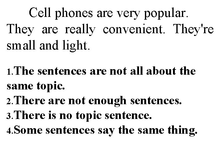 Cell phones are very popular. They are really convenient. They're small and light. 1.