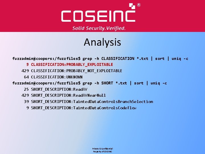 Analysis fuzzadmin@coopers: /fuzzfiles$ grep -h CLASSIFICATION *. txt | sort | uniq -c 9