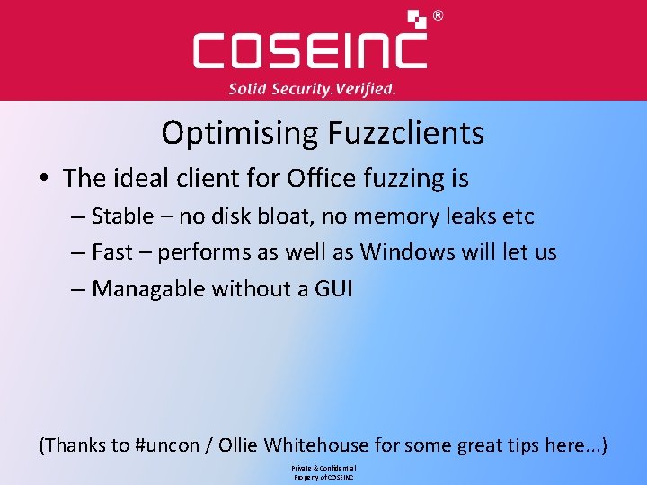 Optimising Fuzzclients • The ideal client for Office fuzzing is – Stable – no