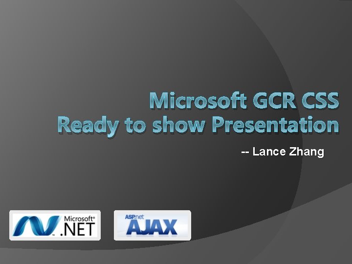 Microsoft GCR CSS Ready to show Presentation -- Lance Zhang 