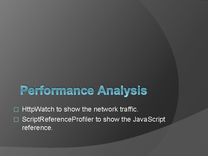 Performance Analysis Http. Watch to show the network traffic. � Script. Reference. Profiler to
