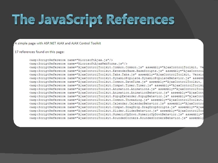 The Java. Script References � Script. Reference. Profiler http: //www. codeplex. com/aspnet/Release/Project. Re leases.