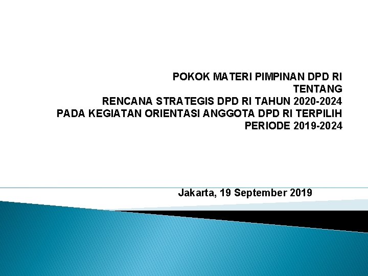 POKOK MATERI PIMPINAN DPD RI TENTANG RENCANA STRATEGIS DPD RI TAHUN 2020 -2024 PADA