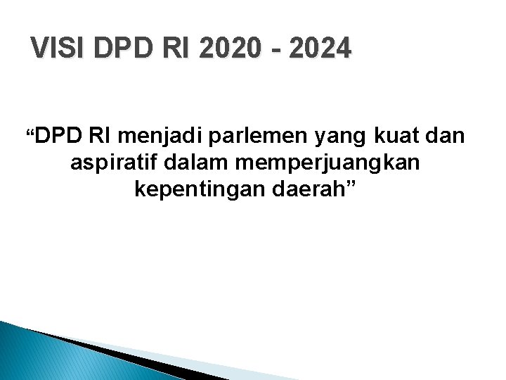 VISI DPD RI 2020 - 2024 “DPD RI menjadi parlemen yang kuat dan aspiratif