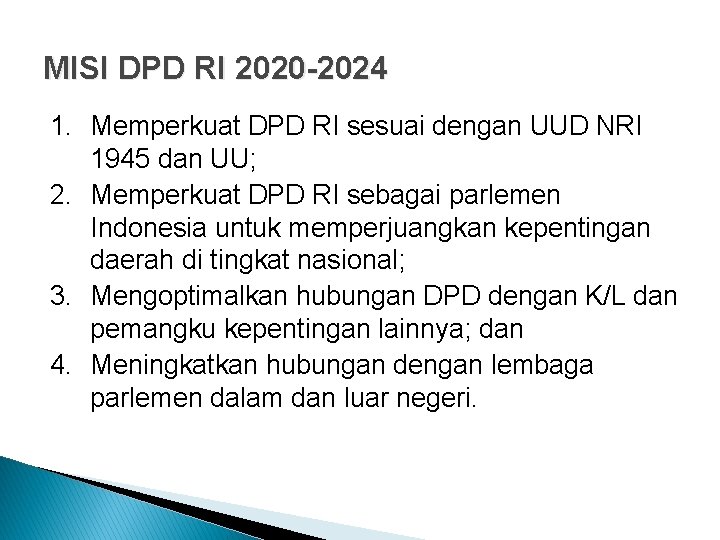 MISI DPD RI 2020 -2024 1. Memperkuat DPD RI sesuai dengan UUD NRI 1945