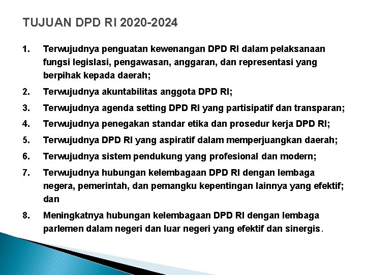 TUJUAN DPD RI 2020 -2024 1. Terwujudnya penguatan kewenangan DPD RI dalam pelaksanaan fungsi