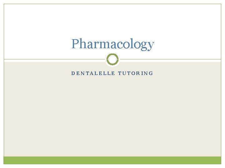 Pharmacology DENTALELLE TUTORING 