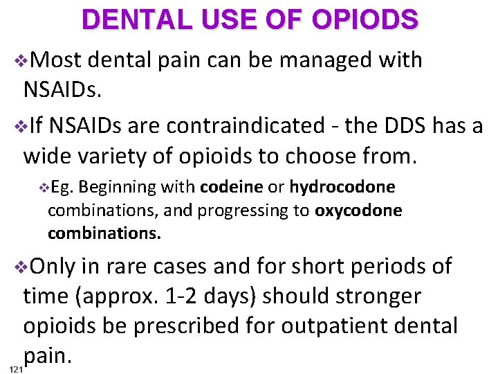 DENTAL USE OF OPIODS v. Most dental pain can be managed with NSAIDs. v.