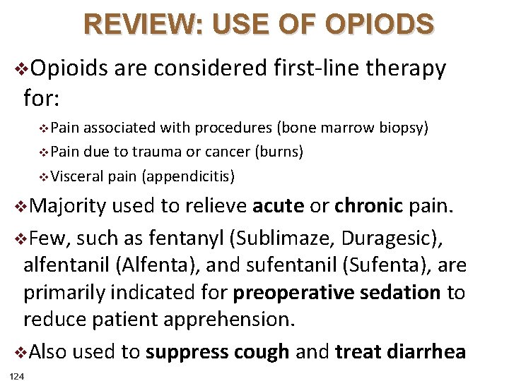 REVIEW: USE OF OPIODS v. Opioids for: are considered first-line therapy v. Pain associated