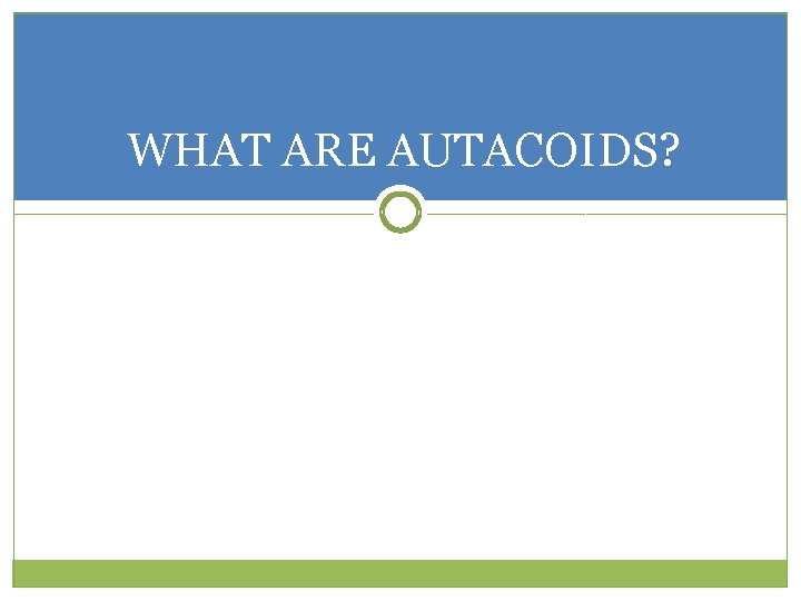 WHAT ARE AUTACOIDS? 