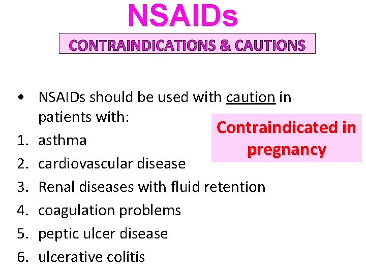 NSAIDs CONTRAINDICATIONS & CAUTIONS • NSAIDs should be used with caution in patients with: