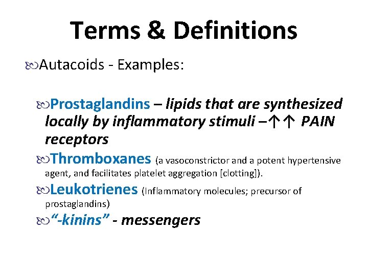 Terms & Definitions Autacoids - Examples: Prostaglandins – lipids that are synthesized locally by