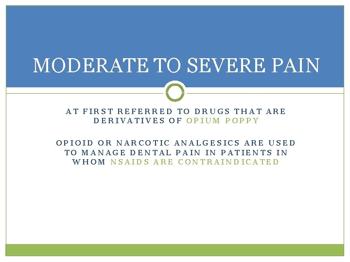 MODERATE TO SEVERE PAIN AT FIRST REFERRED TO DRUGS THAT ARE DERIVATIVES OF OPIUM