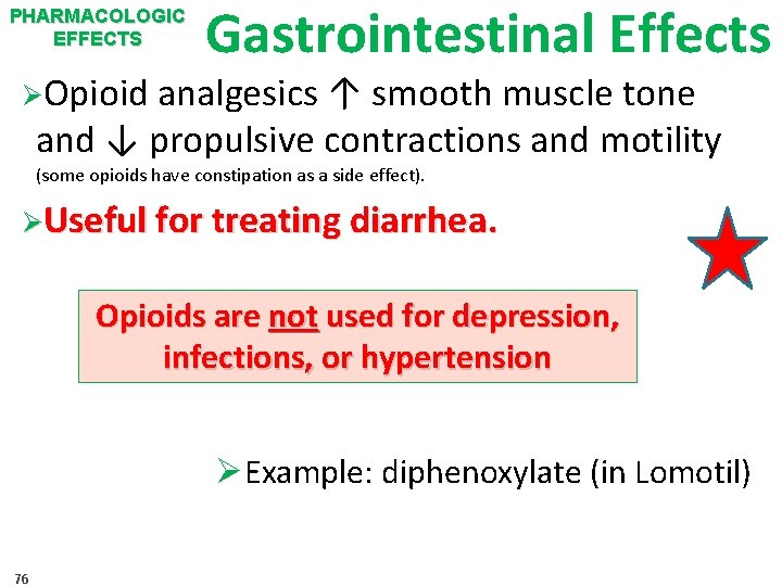 PHARMACOLOGIC EFFECTS Gastrointestinal Effects ØOpioid analgesics ↑ smooth muscle tone and ↓ propulsive contractions