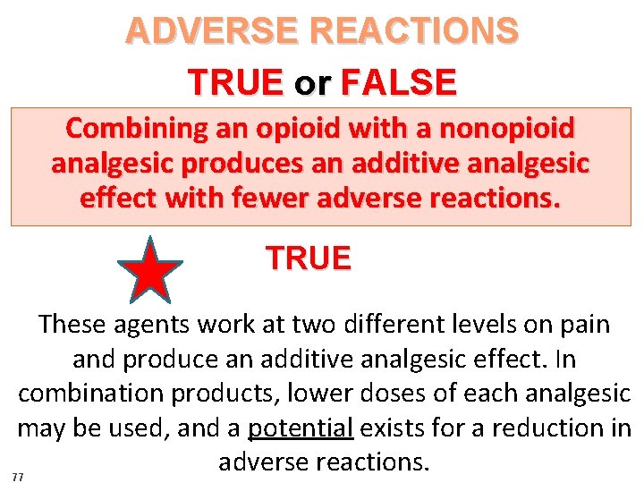 ADVERSE REACTIONS TRUE or FALSE Combining an opioid with a nonopioid analgesic produces an