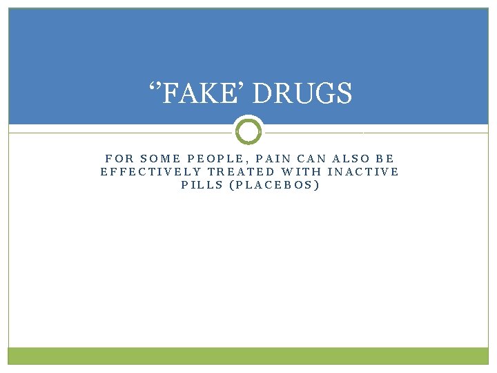 ‘’FAKE’ DRUGS FOR SOME PEOPLE, PAIN CAN ALSO BE EFFECTIVELY TREATED WITH INACTIVE PILLS