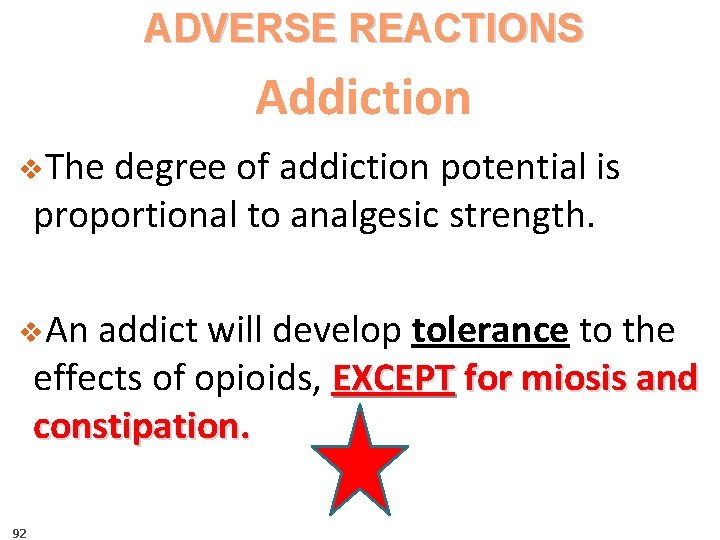 ADVERSE REACTIONS Addiction v. The degree of addiction potential is proportional to analgesic strength.