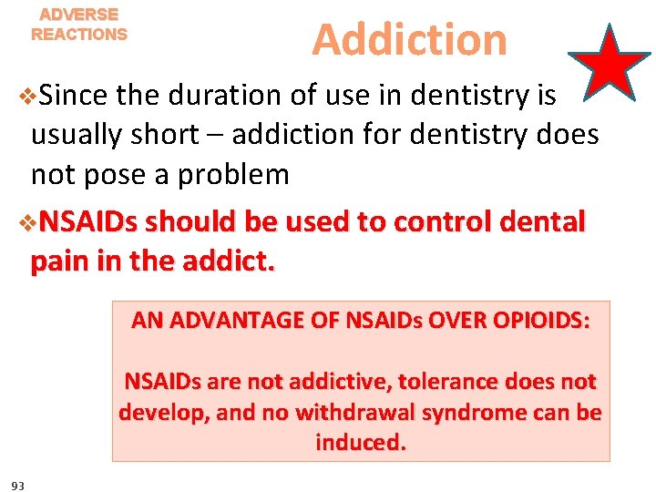 ADVERSE REACTIONS Addiction v. Since the duration of use in dentistry is usually short