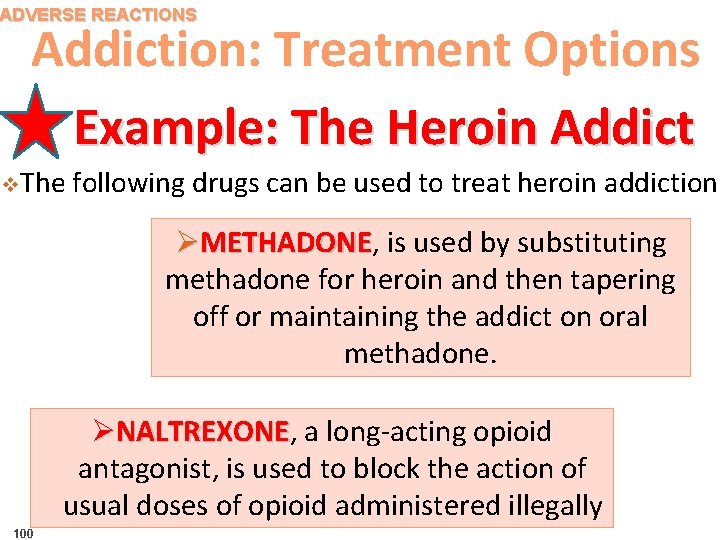 ADVERSE REACTIONS Addiction: Treatment Options Example: The Heroin Addict v. The following drugs can