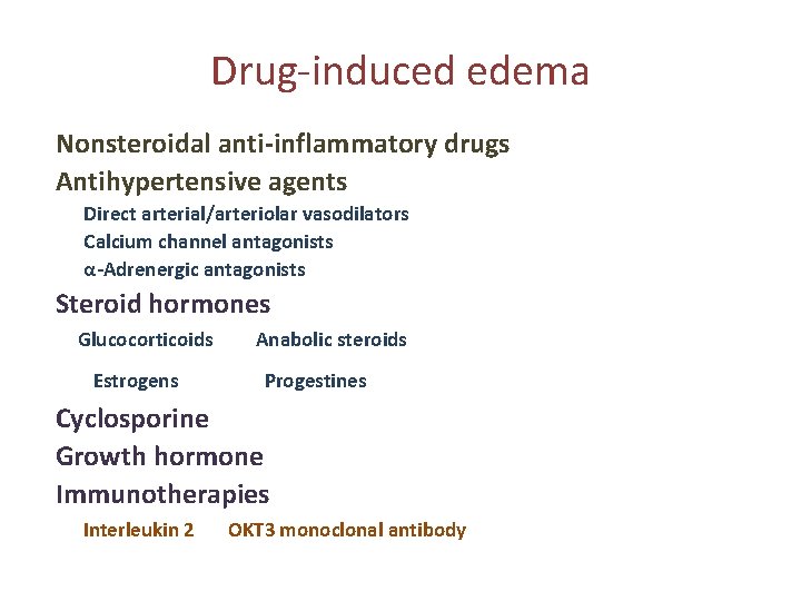 Drug-induced edema Nonsteroidal anti-inflammatory drugs Antihypertensive agents Direct arterial/arteriolar vasodilators Calcium channel antagonists α-Adrenergic Drug-induced edema Nonsteroidal anti-inflammatory drugs Antihypertensive agents Direct arterial/arteriolar vasodilators Calcium channel antagonists α-Adrenergic