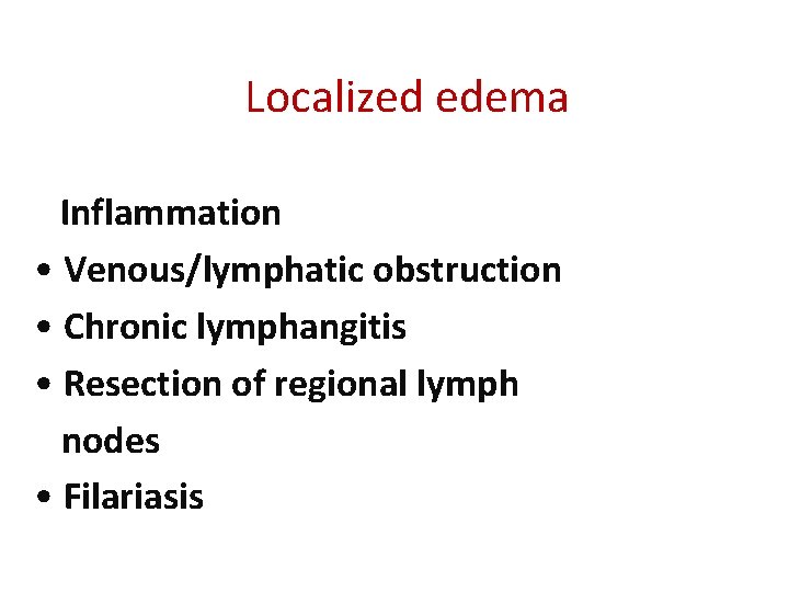 Localized edema • Inflammation • Venous/lymphatic obstruction • Chronic lymphangitis • Resection of regional Localized edema • Inflammation • Venous/lymphatic obstruction • Chronic lymphangitis • Resection of regional