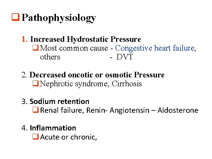 q Pathophysiology 1. Increased Hydrostatic Pressure q Most common cause - Congestive heart failure, q Pathophysiology 1. Increased Hydrostatic Pressure q Most common cause - Congestive heart failure,