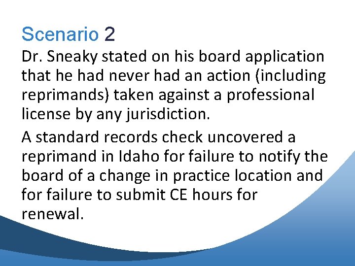 Scenario 2 Dr. Sneaky stated on his board application that he had never had