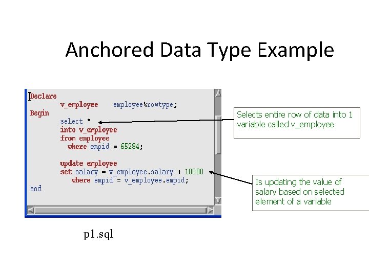 Anchored Data Type Example Selects entire row of data into 1 variable called v_employee