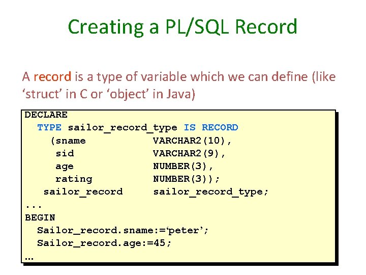 Creating a PL/SQL Record A record is a type of variable which we can