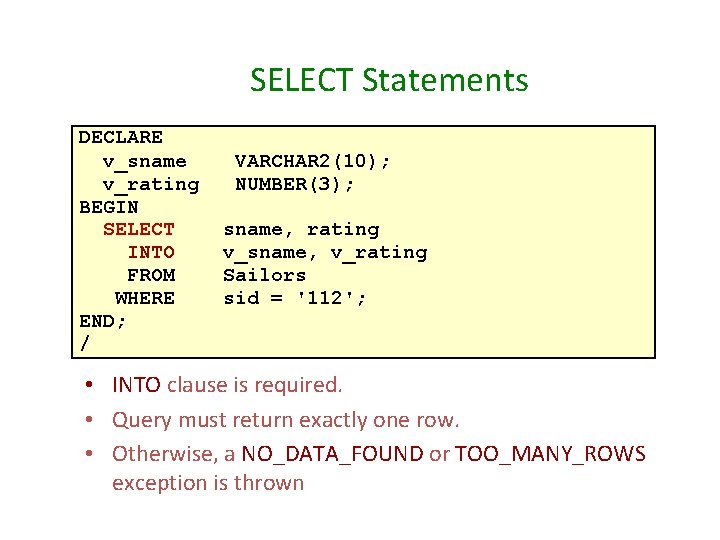 SELECT Statements DECLARE v_sname v_rating BEGIN SELECT INTO FROM WHERE END; / VARCHAR 2(10);