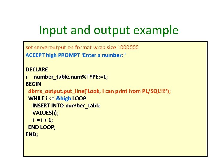 Input and output example set serveroutput on format wrap size 1000000 ACCEPT high PROMPT